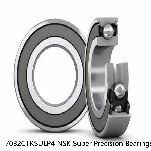 7032CTRSULP4 NSK Super Precision Bearings